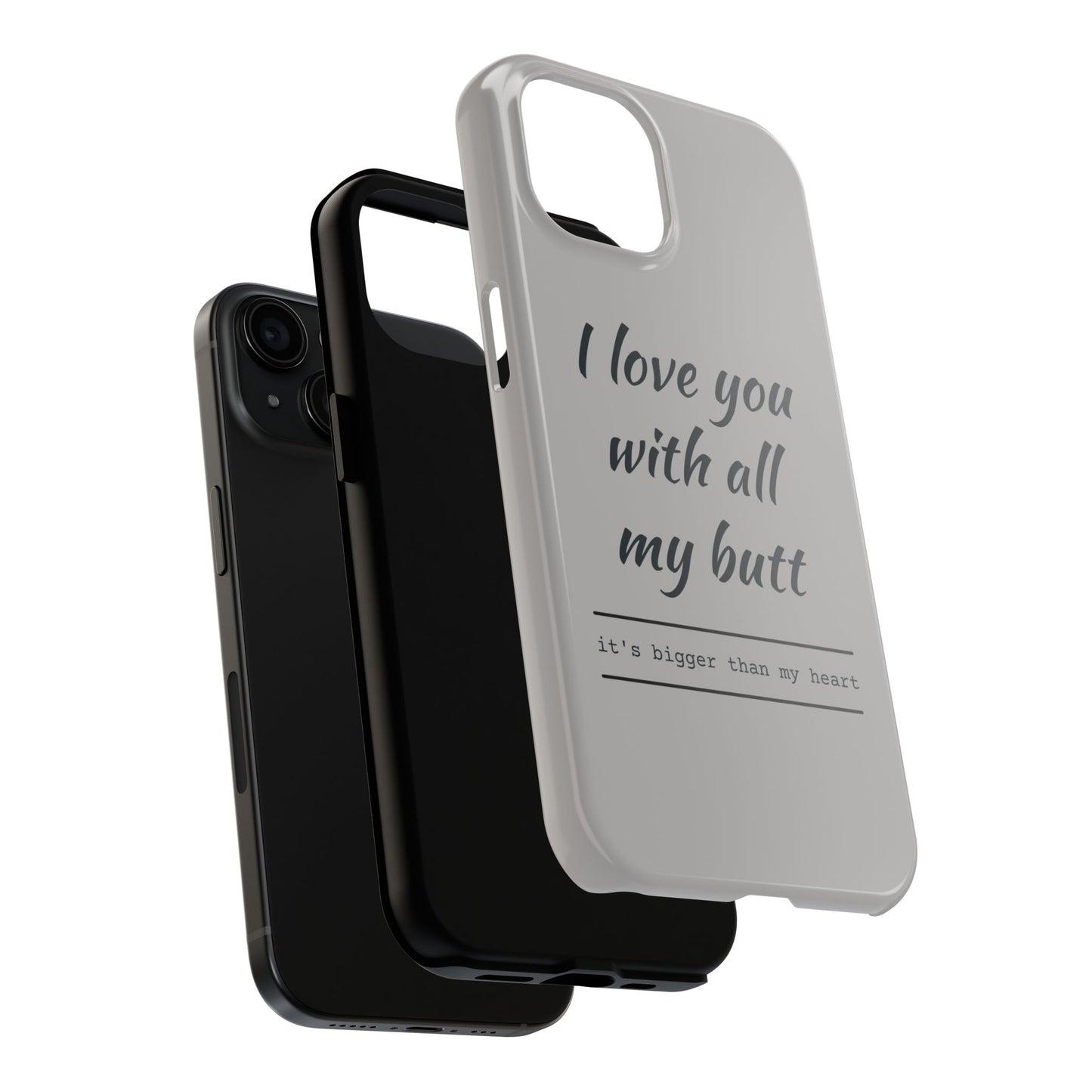 Funny Tough Phone Case - 'I Love You With All My Butt'