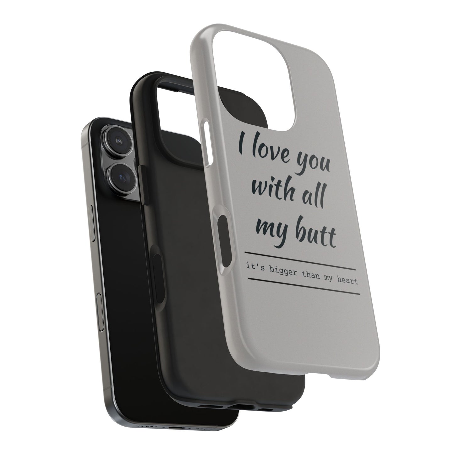 Funny Tough Phone Case - 'I Love You With All My Butt'