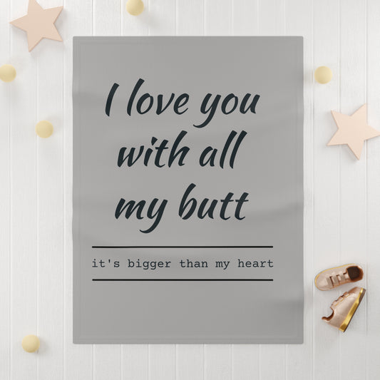 I Love You with All My Butt Baby Blanket | Soft Fleece Gift for New Parents